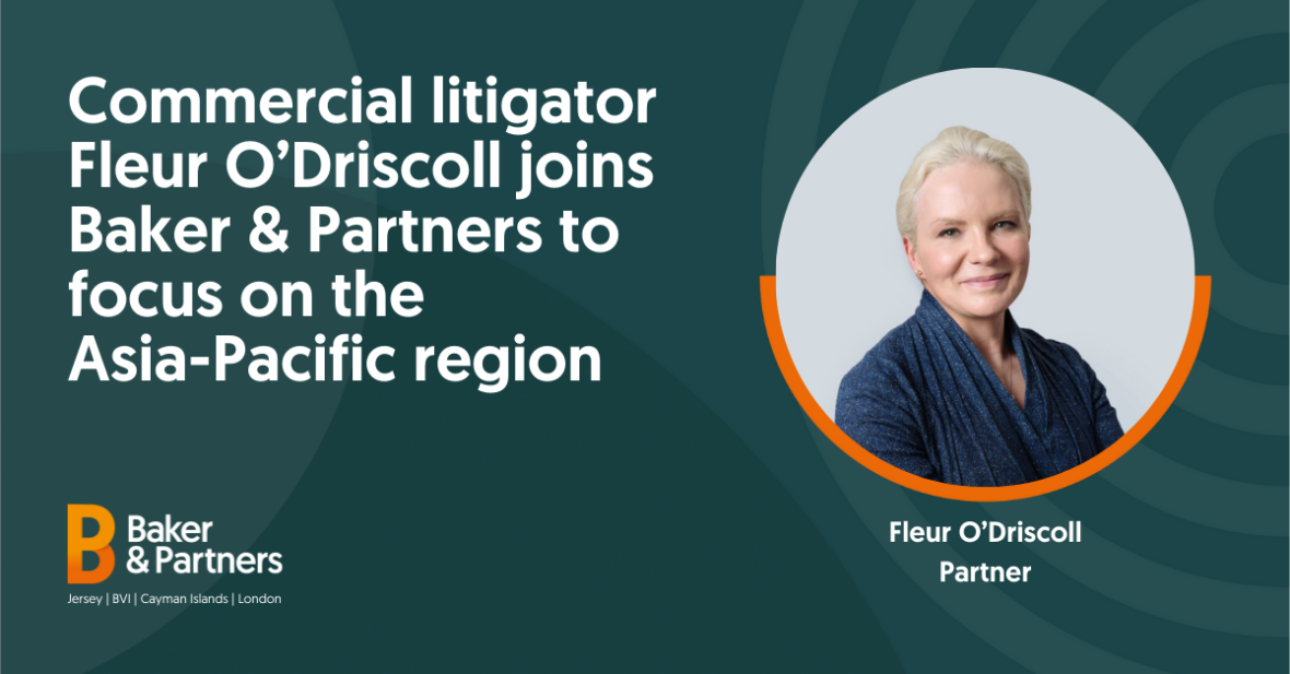 Baker & Partners appoints commercial litigator Fleur O’Driscoll to grow its footprint in offshore disputes in the Asia-Pacific region